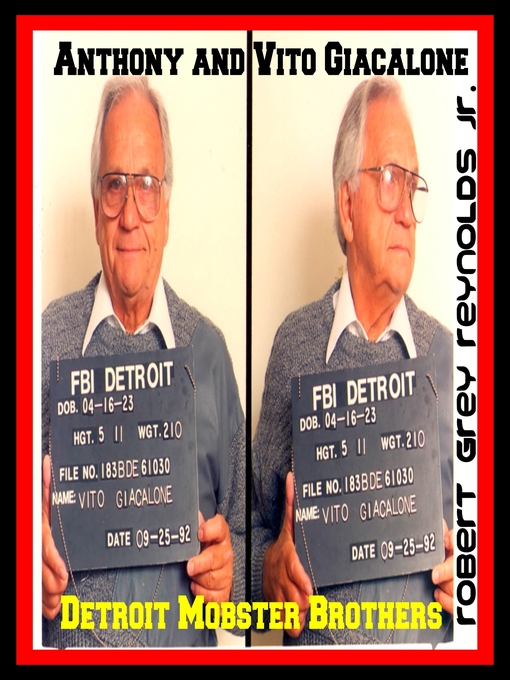 Title details for Anthony and Vito Giacalone Detroit Mobster Brothers by Robert Grey Reynolds, Jr - Wait list